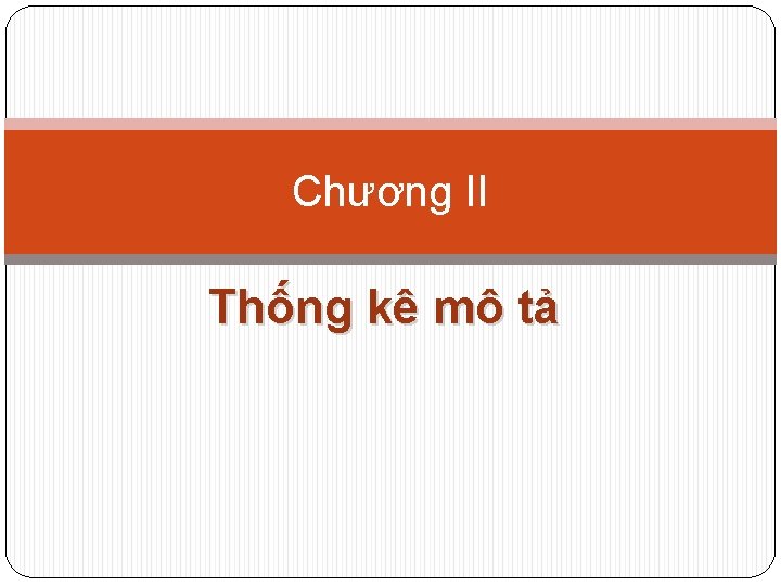 Chương II Thống kê mô tả 
