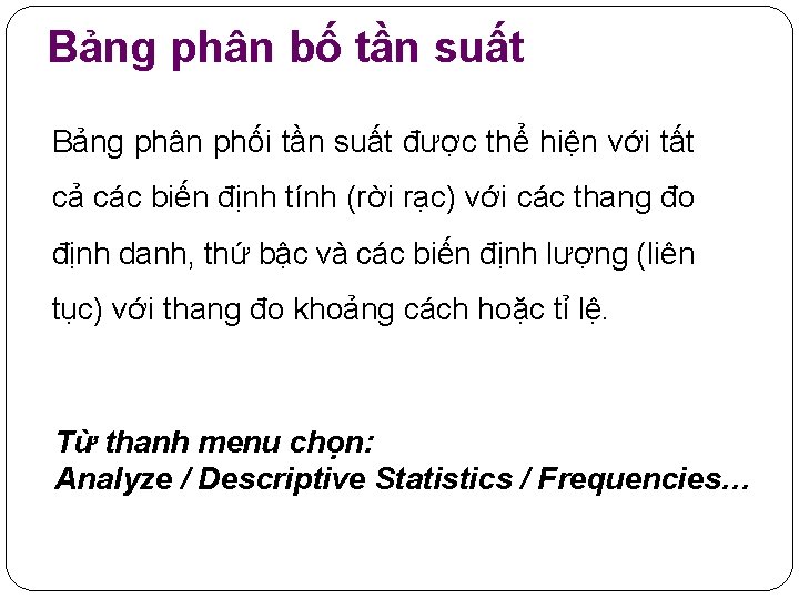 Bảng phân bố tần suất Bảng phân phối tần suất được thể hiện với