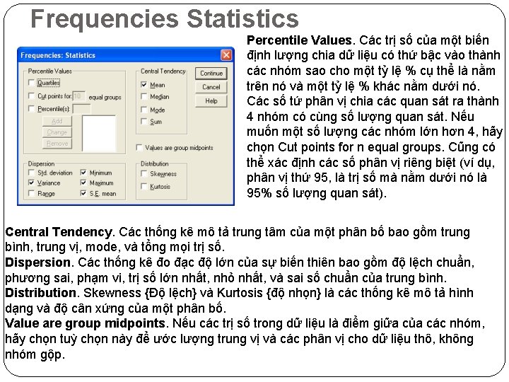 Frequencies Statistics Percentile Values. Các trị số của một biến định lượng chia dữ