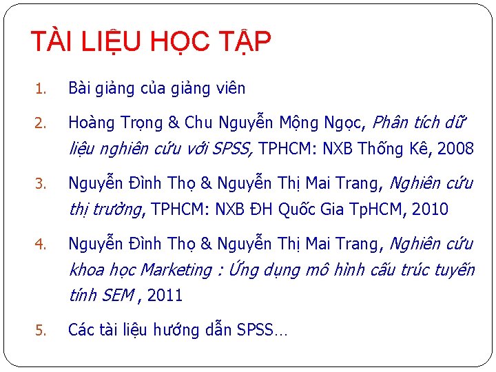 TÀI LIỆU HỌC TẬP 1. Bài giảng của giảng viên 2. Hoàng Trọng &
