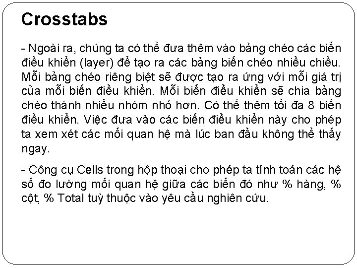 Crosstabs - Ngoài ra, chúng ta có thể đưa thêm vào bảng chéo các