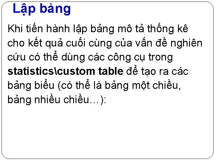 Lập bảng Khi tiến hành lập bảng mô tả thống kê cho kết quả
