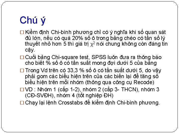 Chú ý � Kiểm định Chi-bình phương chỉ có ý nghĩa khi số quan