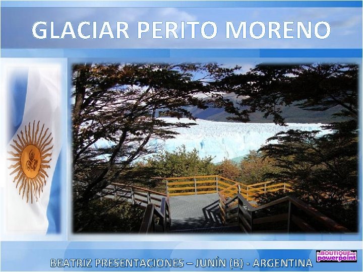 GLACIAR PERITO MORENO BEATRIZ PRESENTACIONES – JUNÍN (B) - ARGENTINA 