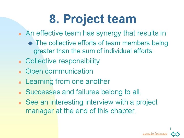 8. Project team n An effective team has synergy that results in u n