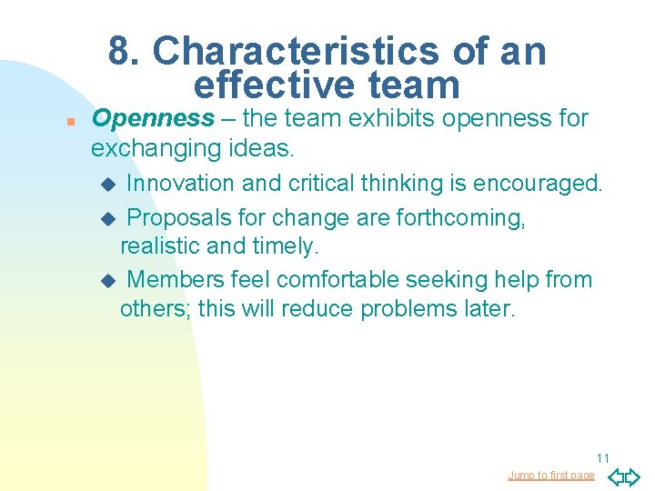 8. Characteristics of an effective team n Openness – the team exhibits openness for