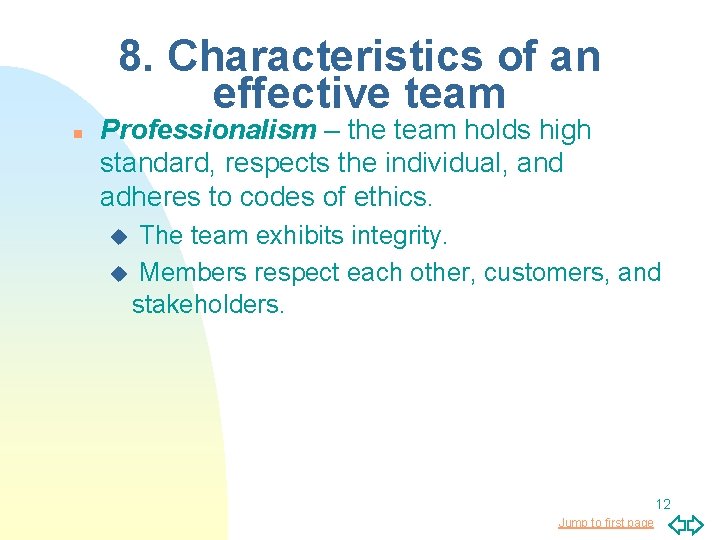 8. Characteristics of an effective team n Professionalism – the team holds high standard,