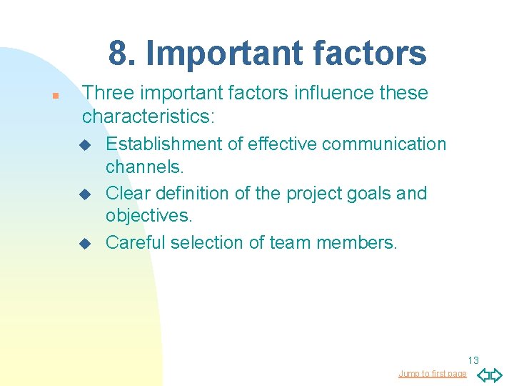 8. Important factors n Three important factors influence these characteristics: u u u Establishment