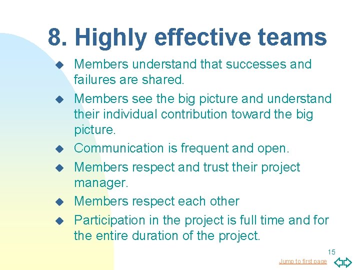 8. Highly effective teams u u u Members understand that successes and failures are