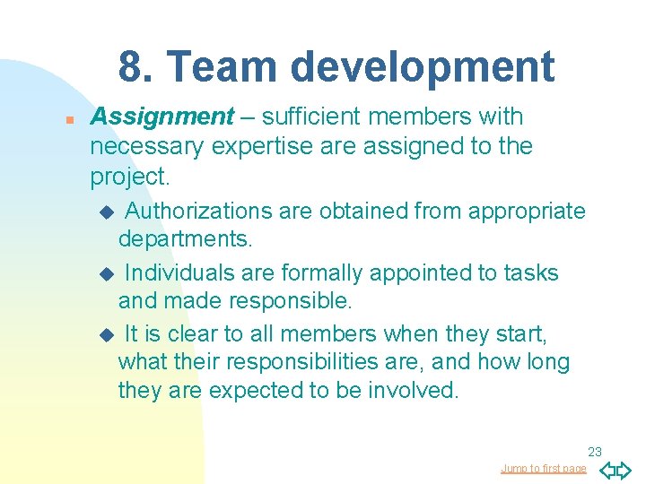 8. Team development n Assignment – sufficient members with necessary expertise are assigned to