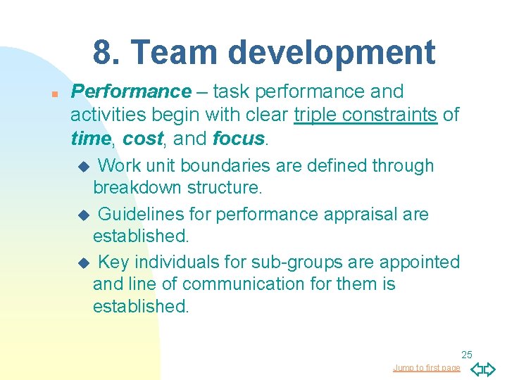 8. Team development n Performance – task performance and activities begin with clear triple