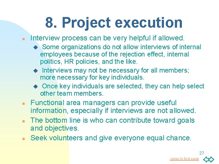 8. Project execution n Interview process can be very helpful if allowed. Some organizations