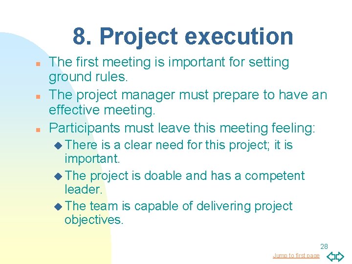 8. Project execution n The first meeting is important for setting ground rules. The