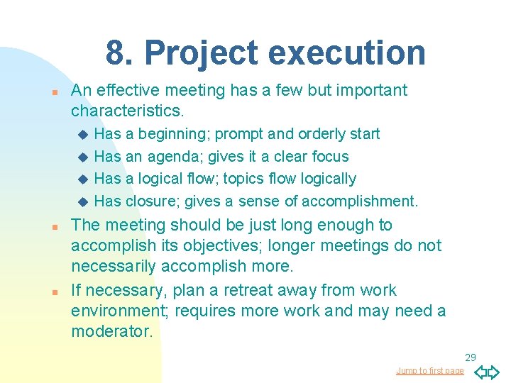 8. Project execution n An effective meeting has a few but important characteristics. Has