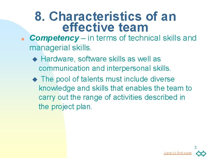 8. Characteristics of an effective team n Competency – in terms of technical skills