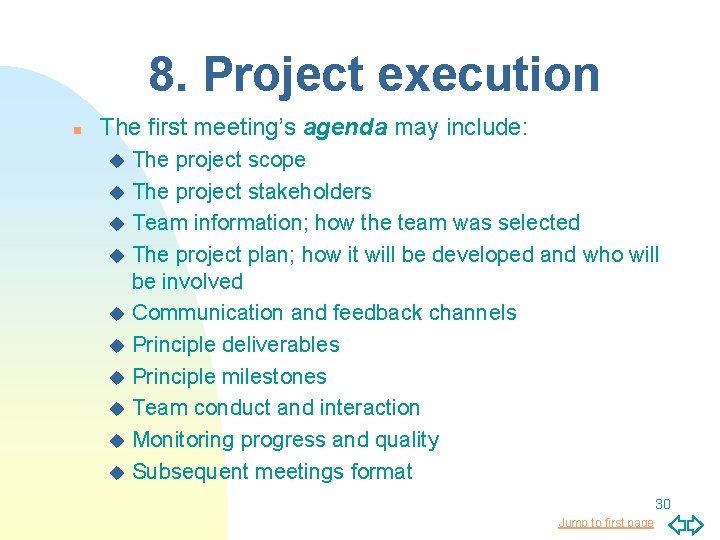 8. Project execution n The first meeting’s agenda may include: The project scope u
