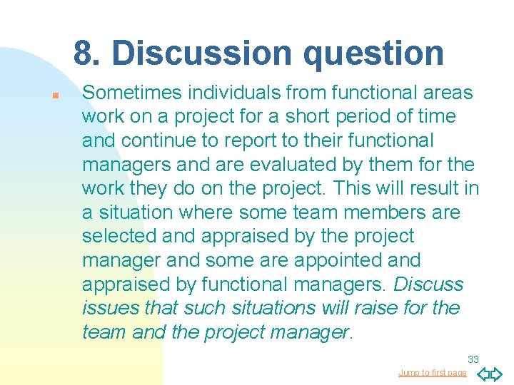 8. Discussion question n Sometimes individuals from functional areas work on a project for