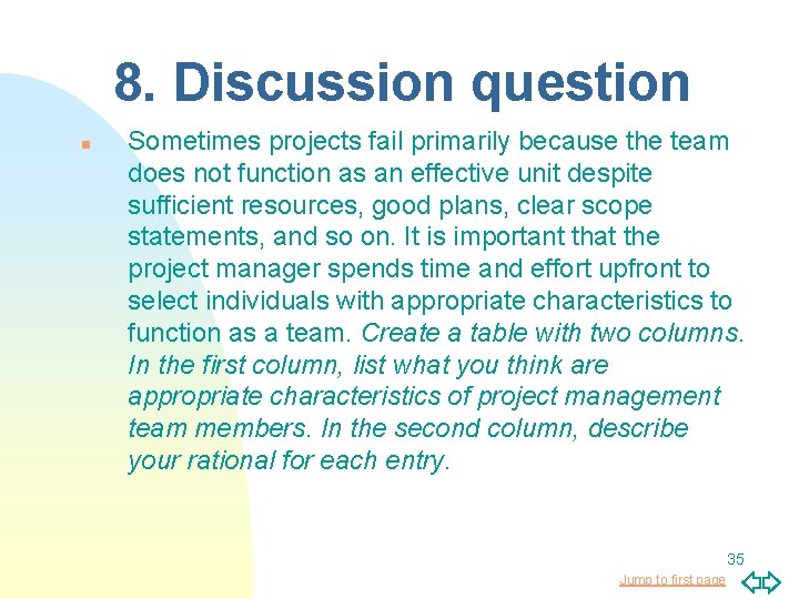 8. Discussion question n Sometimes projects fail primarily because the team does not function