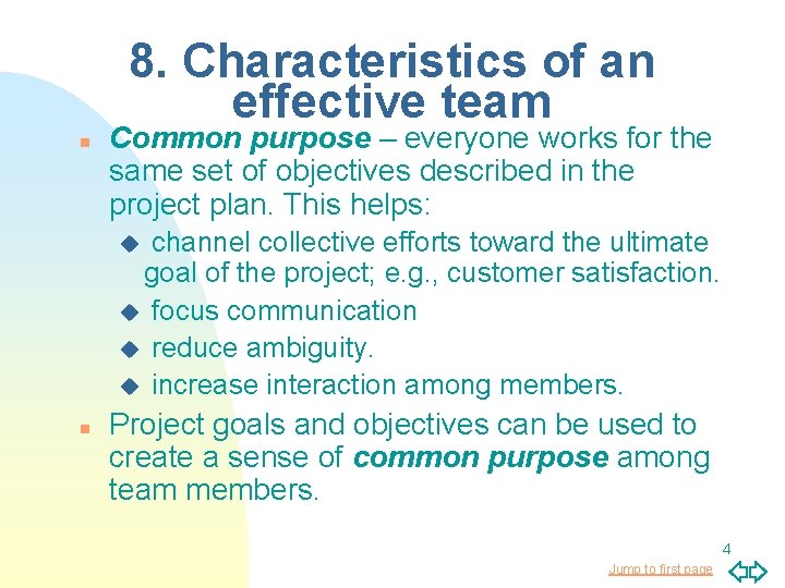 8. Characteristics of an effective team n Common purpose – everyone works for the