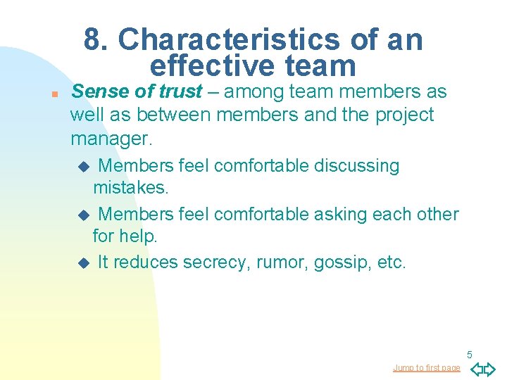 8. Characteristics of an effective team n Sense of trust – among team members