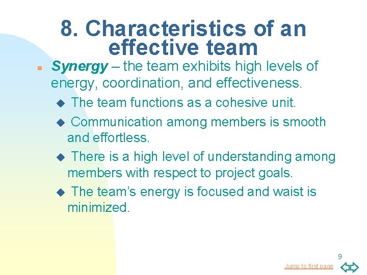 8. Characteristics of an effective team n Synergy – the team exhibits high levels