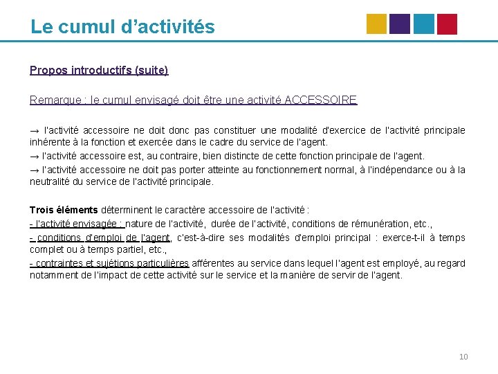 Le cumul d’activités Propos introductifs (suite) Remarque : le cumul envisagé doit être une