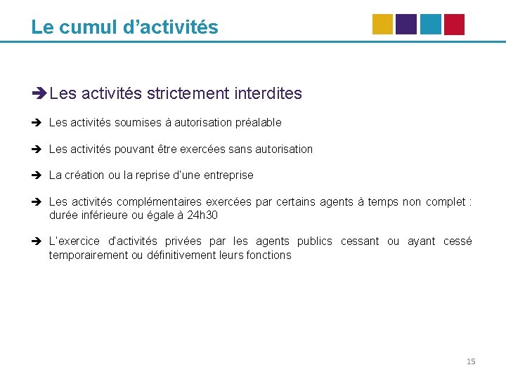 Le cumul d’activités Les activités strictement interdites Les activités soumises à autorisation préalable Les