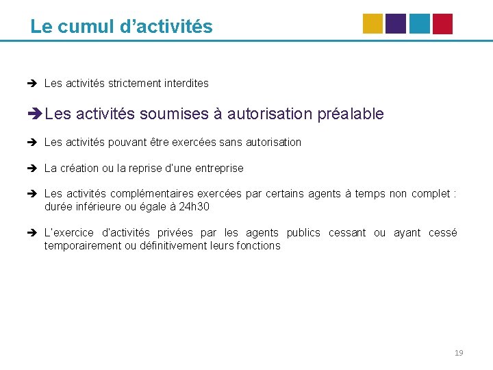 Le cumul d’activités Les activités strictement interdites Les activités soumises à autorisation préalable Les