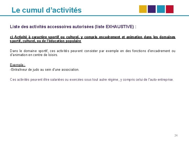 Le cumul d’activités Liste des activités accessoires autorisées (liste EXHAUSTIVE) : c) Activité à