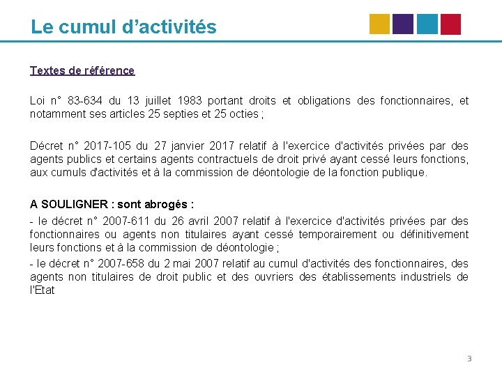 Le cumul d’activités Textes de référence Loi n° 83 -634 du 13 juillet 1983