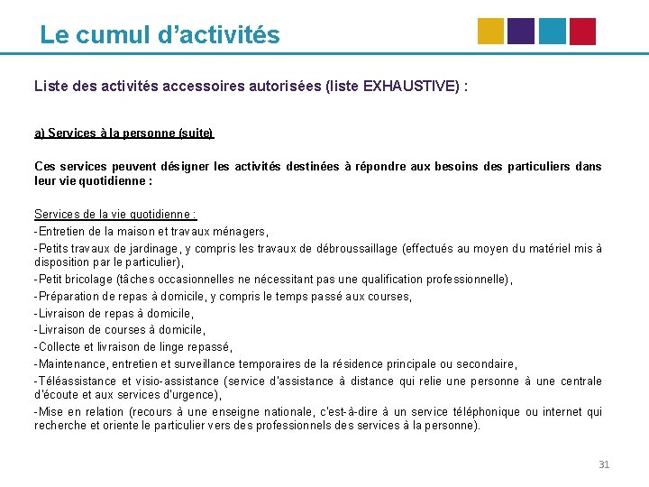 Le cumul d’activités Liste des activités accessoires autorisées (liste EXHAUSTIVE) : a) Services à