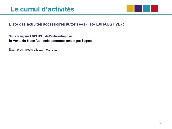 Le cumul d’activités Liste des activités accessoires autorisées (liste EXHAUSTIVE) : Sous le régime