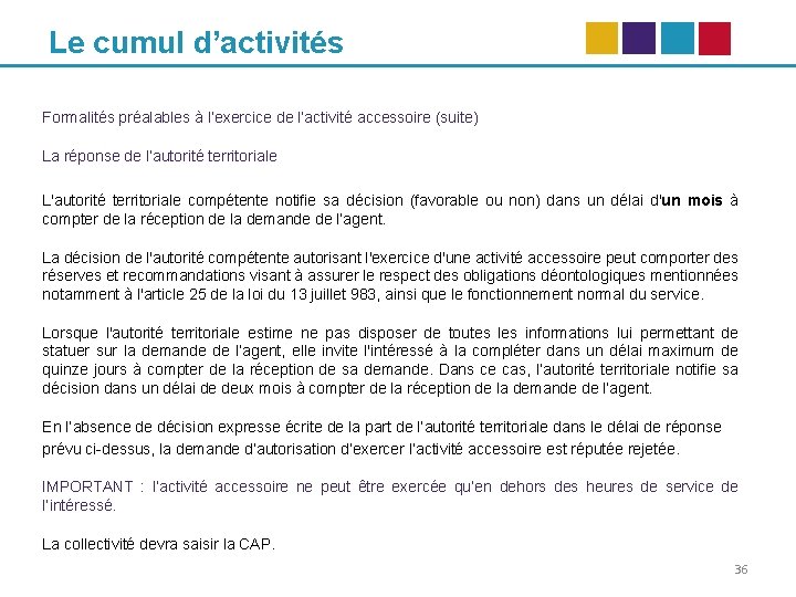 Le cumul d’activités Formalités préalables à l’exercice de l’activité accessoire (suite) La réponse de