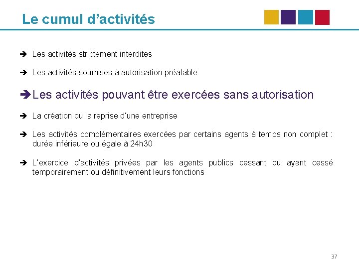 Le cumul d’activités Les activités strictement interdites Les activités soumises à autorisation préalable Les