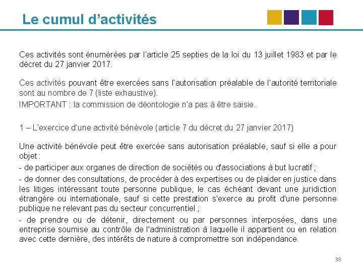 Le cumul d’activités Ces activités sont énumérées par l’article 25 septies de la loi