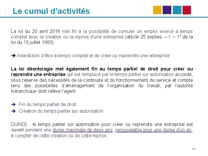 Le cumul d’activités La loi du 20 avril 2016 met fin à la possibilité