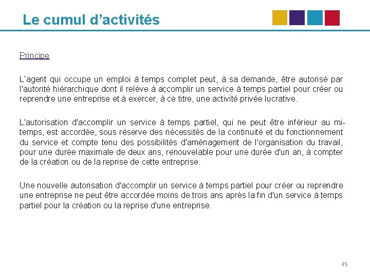 Le cumul d’activités Principe L’agent qui occupe un emploi à temps complet peut, à