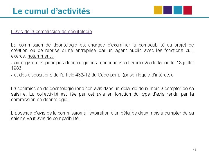 Le cumul d’activités L’avis de la commission de déontologie La commission de déontologie est