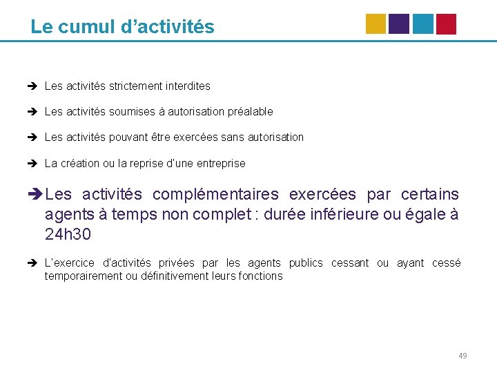 Le cumul d’activités Les activités strictement interdites Les activités soumises à autorisation préalable Les