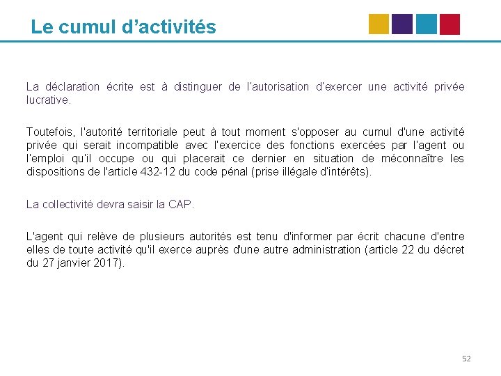 Le cumul d’activités La déclaration écrite est à distinguer de l’autorisation d’exercer une activité