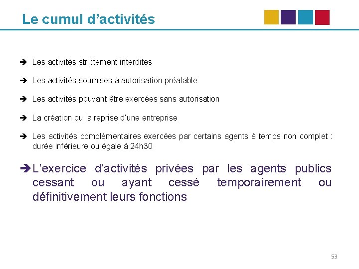 Le cumul d’activités Les activités strictement interdites Les activités soumises à autorisation préalable Les