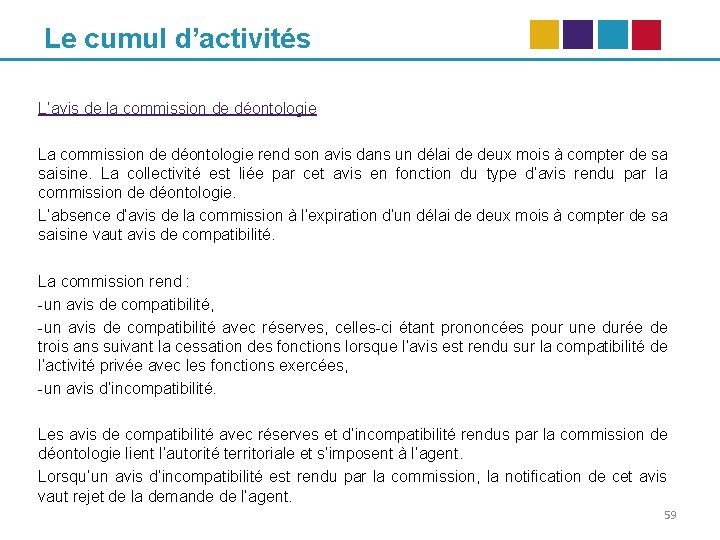 Le cumul d’activités L’avis de la commission de déontologie La commission de déontologie rend