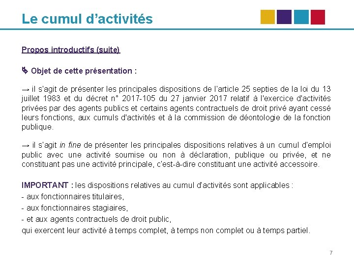 Le cumul d’activités Propos introductifs (suite) Objet de cette présentation : → il s’agit