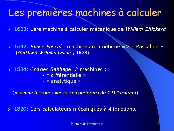 Les premières machines à calculer o 1623: 1ère machine à calculer mécanique de William