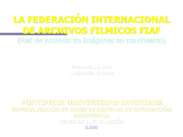LA FEDERACIÓN INTERNACIONAL DE ARCHIVOS FILMICOS FIAF (Red de Archivos de Imágenes en movimiento)