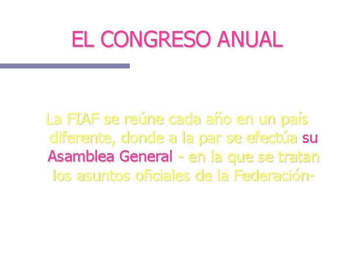 EL CONGRESO ANUAL La FIAF se reúne cada año en un país diferente, donde