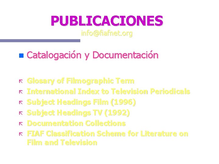 PUBLICACIONES info@fiafnet. org Catalogación y Documentación Glosary of Filmographic Term International Index to Television