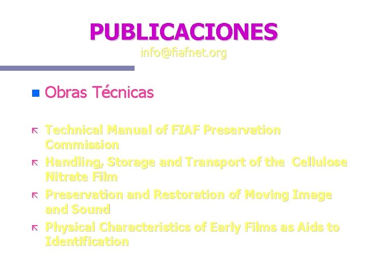 PUBLICACIONES info@fiafnet. org Obras Técnicas Technical Manual of FIAF Preservation Commission Handling, Storage and