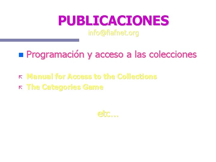 PUBLICACIONES info@fiafnet. org Programación y acceso a las colecciones Manual for Access to the