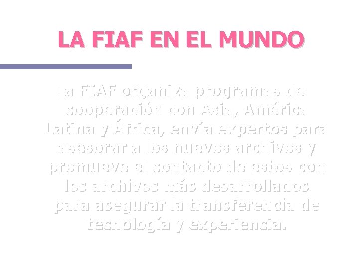 LA FIAF EN EL MUNDO La FIAF organiza programas de cooperación con Asia, América